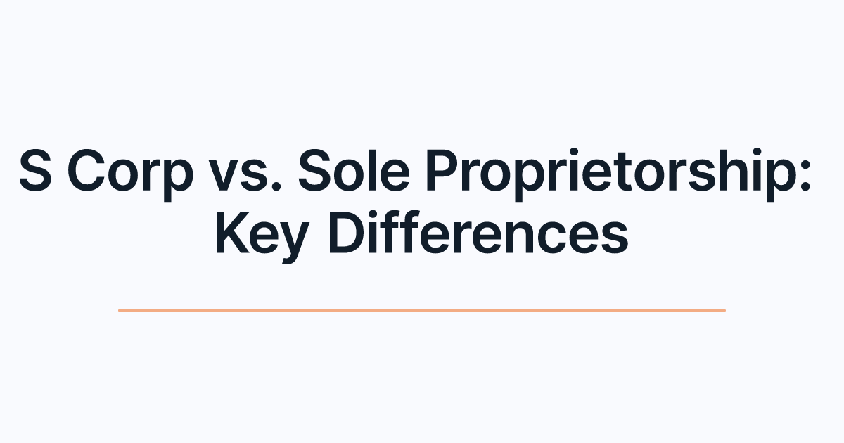 S Corp vs. Sole Proprietorship: Key Differences